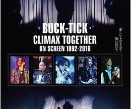 BUCK-TICK CLIMAX TOGETHER ON SCREEN 1992-2016