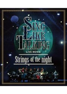 SING LIKE TALKING LIVE MOVIE Strings of the night