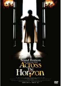 Sound Horizon 5th Anniversary Movie“Across The Horizon”